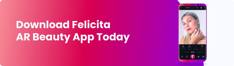 Download Felicita AR Beauty App now